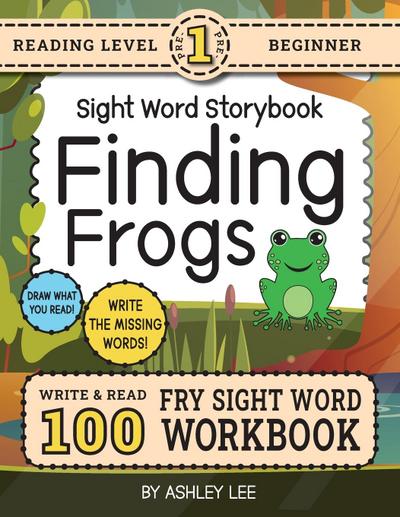 100 Sight Word Storybook Workbook, Finding Frogs (Level Pre-1)