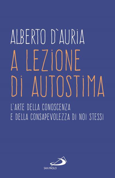 A lezione di autostima. L’arte della conoscenza e della consapevolezza di noi stessi