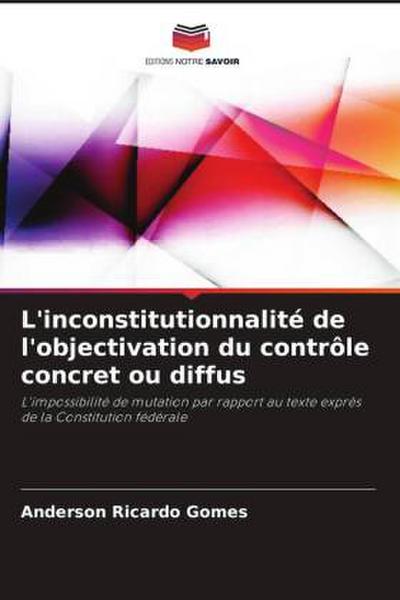 L’inconstitutionnalité de l’objectivation du contrôle concret ou diffus