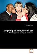 Arguing in a Loud Whisper: A Civil Approach to Dispute Resolution