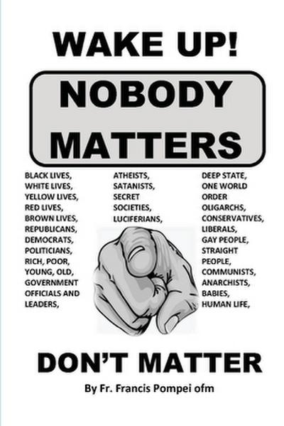 WAKE UP! NOBODY MATTERS