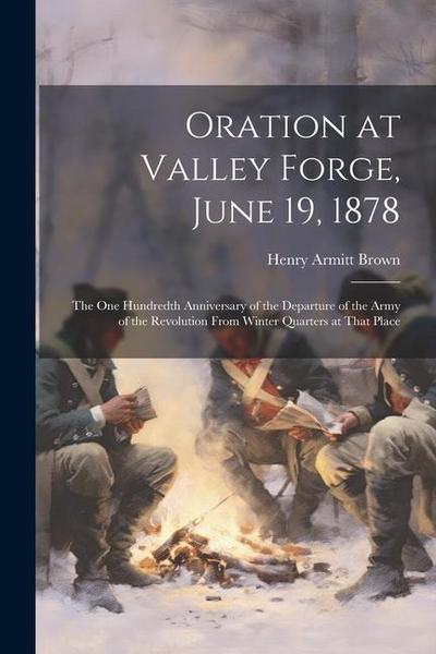 Oration at Valley Forge, June 19, 1878
