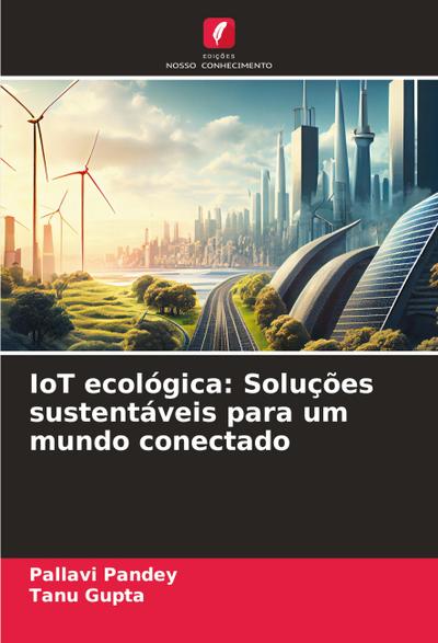 IoT ecológica: Soluções sustentáveis para um mundo conectado