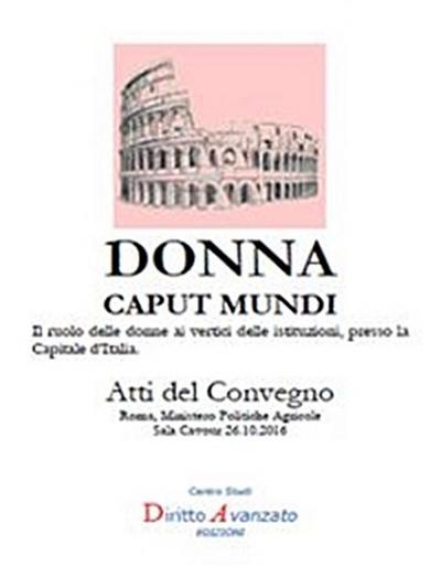 DONNA CAPUT MUNDI. Il ruolo delle donne ai vertici delle istituzioni, presso la Capitale d’Italia.