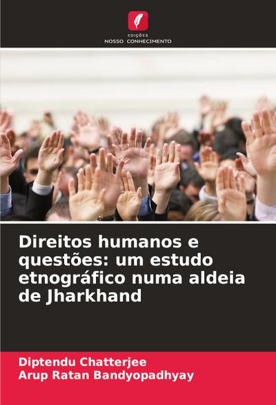 Direitos humanos e questões: um estudo etnográfico numa aldeia de Jharkhand