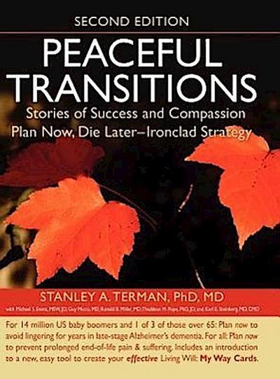 Peaceful Transitions: Stories of Success and Compassion; Plan Now, Die Later--Ironclad Strategy