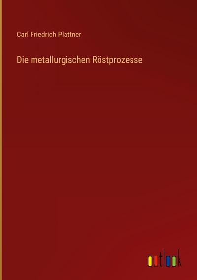 Die metallurgischen Röstprozesse