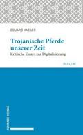 Trojanische Pferde unserer Zeit