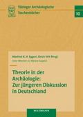 Theorie in der Archäologie: Zur jüngeren Diskussio