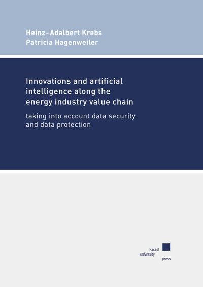 Innovations and artificial intelligence along the energy industry value chain taking into account data security and data protection