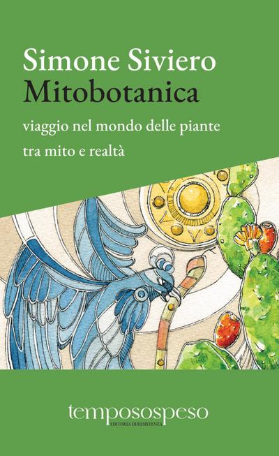 Siviero, S: Mitobotanica. Un viaggio nel mondo delle piante