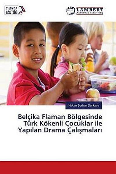 Belçika Flaman Bölgesinde Türk Kökenli Çocuklar ile Yap¿lan Drama Çal¿¿malar¿