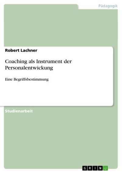 Coaching als Instrument der Personalentwickung - Robert Lachner