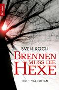 Brennen muss die Hexe von Sven Koch | Ebook