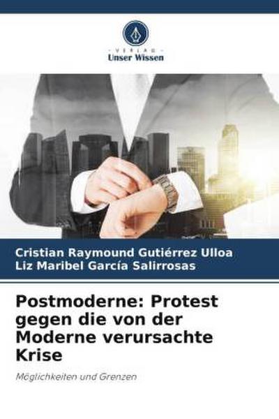 Postmoderne: Protest gegen die von der Moderne verursachte Krise