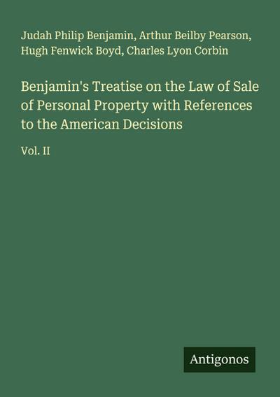 Benjamin’s Treatise on the Law of Sale of Personal Property with References to the American Decisions