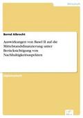 Auswirkungen von Basel II auf die Mittelstandsfinanzierung unter Berücksichtigung von Nachhaltigkeitsaspekten - Bernd Albrecht