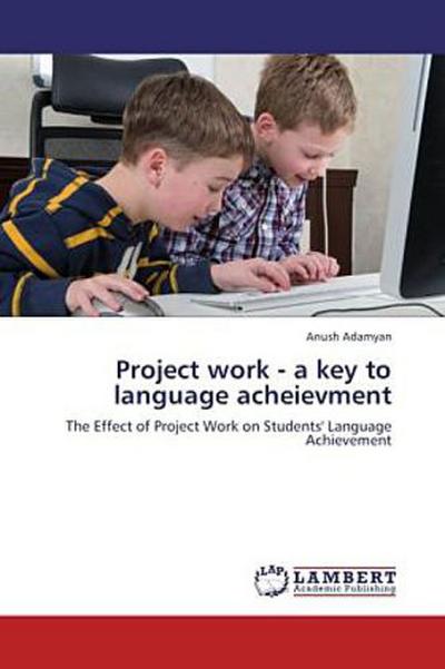 Project work - a key to language acheievment