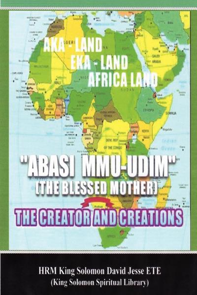 ABASI MU-UDIM (THE BLESSED MOTHER) THE CREATOR AND CREATIONS