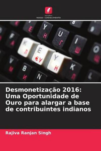 Desmonetização 2016: Uma Oportunidade de Ouro para alargar a base de contribuintes indianos