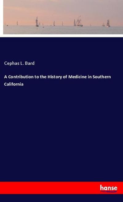 A Contribution to the History of Medicine in Southern California