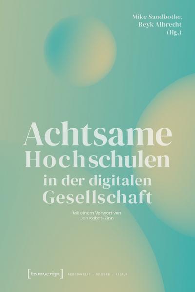 Achtsame Hochschulen in der digitalen Gesellschaft