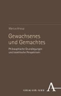 Gewachsenes und Gemachtes