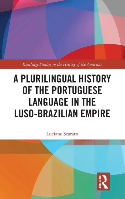 A Plurilingual History of the Portuguese Language in the Luso-Brazilian Empire