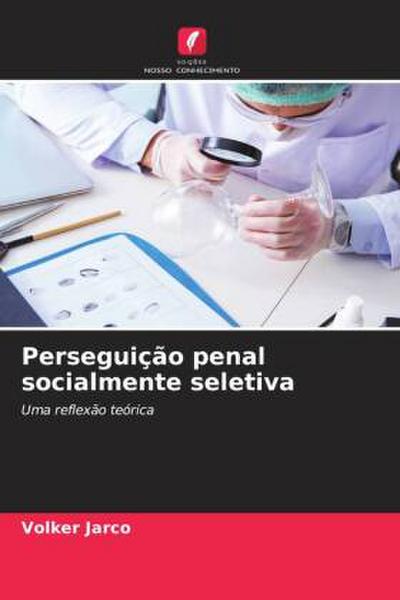 Perseguição penal socialmente seletiva