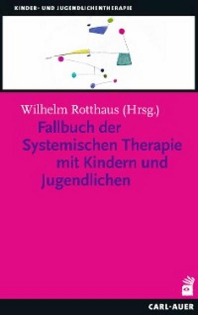 Fallbuch der Systemischen Therapie mit Kindern und Jugendlichen