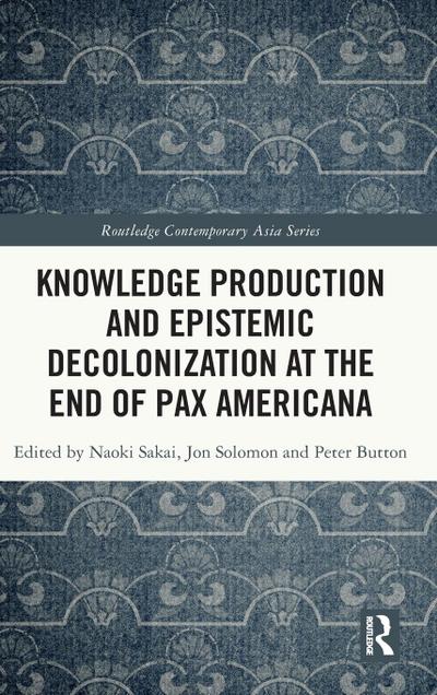 Knowledge Production and Epistemic Decolonization at the End of Pax Americana