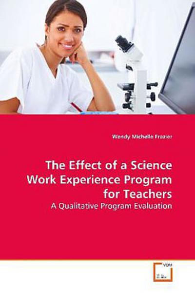 The Effect of a Science Work Experience Program for  Teachers