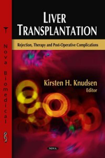 Liver Transplantation: Rejection, Therapy and Post-Operative Complications