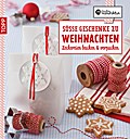 Die kreative Manufaktur - Süße Geschenke zu Weihnachten