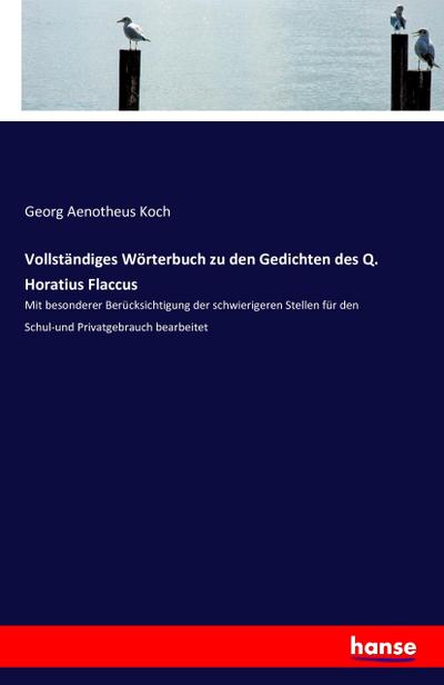 Vollständiges Wörterbuch zu den Gedichten des Q. Horatius Flaccus