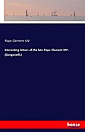 Interesting letters of the late Pope Clement XIV. 