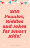 200 Riddles Puzzles and Jokes for Smart Kids