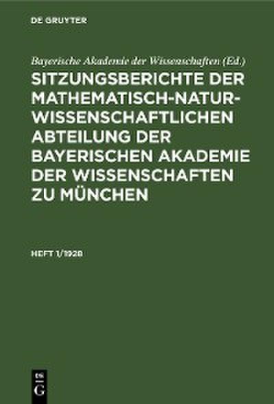 Sitzungsberichte der Mathematisch-Naturwissenschaftlichen Abteilung der Bayerischen Akademie der Wissenschaften zu München. Heft 1/1928