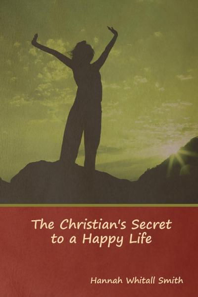 The Christian’s Secret to a Happy Life