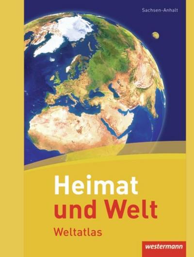Heimat und Welt Weltatlas: Sachsen-Anhalt: Bisherige Ausgabe Sachsen-Anhalt (Heimat und Welt Weltatlas: Bisherige Ausgabe Sachsen-Anhalt)
