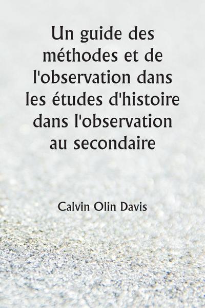 Un guide des méthodes et de l’observation dans  les études d’histoire dans l’observation au secondaire