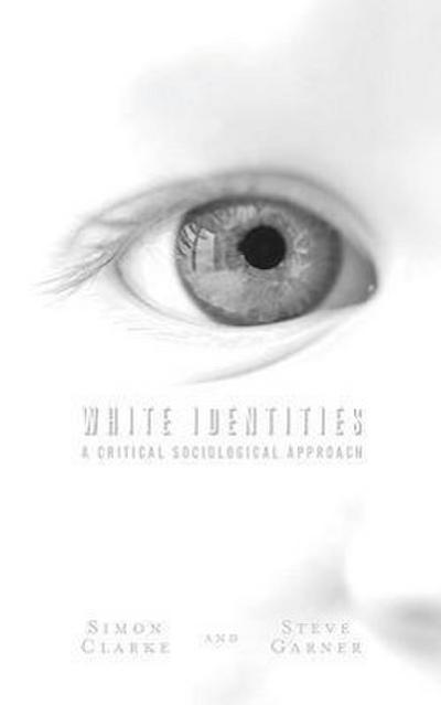 White Identities: A Critical Sociological Approach