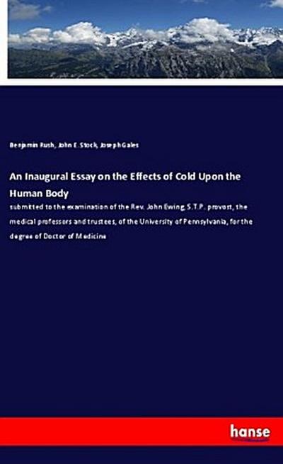 An Inaugural Essay on the Effects of Cold Upon the Human Body