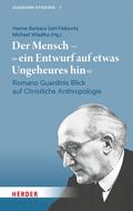 Der Mensch – "ein Entwurf auf etwas Ungeheures hin"