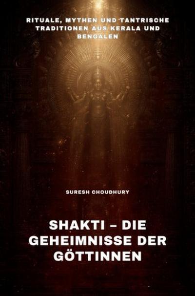 Shakti - Die Geheimnisse der Göttinnen