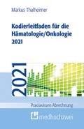 Kodierleitfaden für die Hämatologie/Onkologie 2021: Einschlielich Stammzelltransplantation und Gerinnungsstrungen. Definitionen, Hitlisten und ... der ... kommentierten Empfehlungen der SEG 4 des MDK