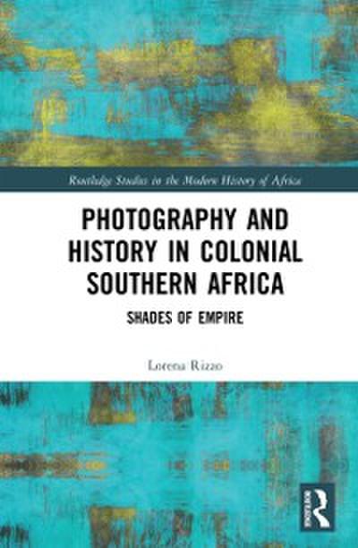 Photography and History in Colonial Southern Africa