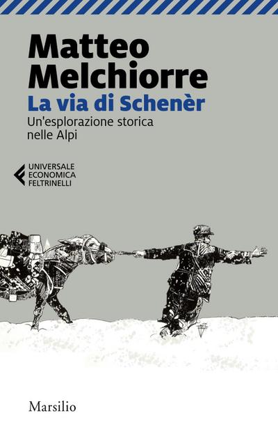 La via di Schenèr. Un’esplorazione storica nelle Alpi