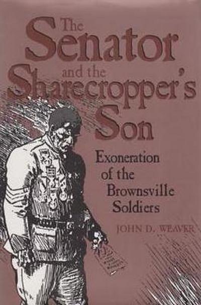 The Senator and the Sharecropper’s Son: Exoneration of the Brownsville Soldiers