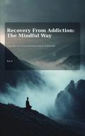 Recovery From Addiction The Mindful Way